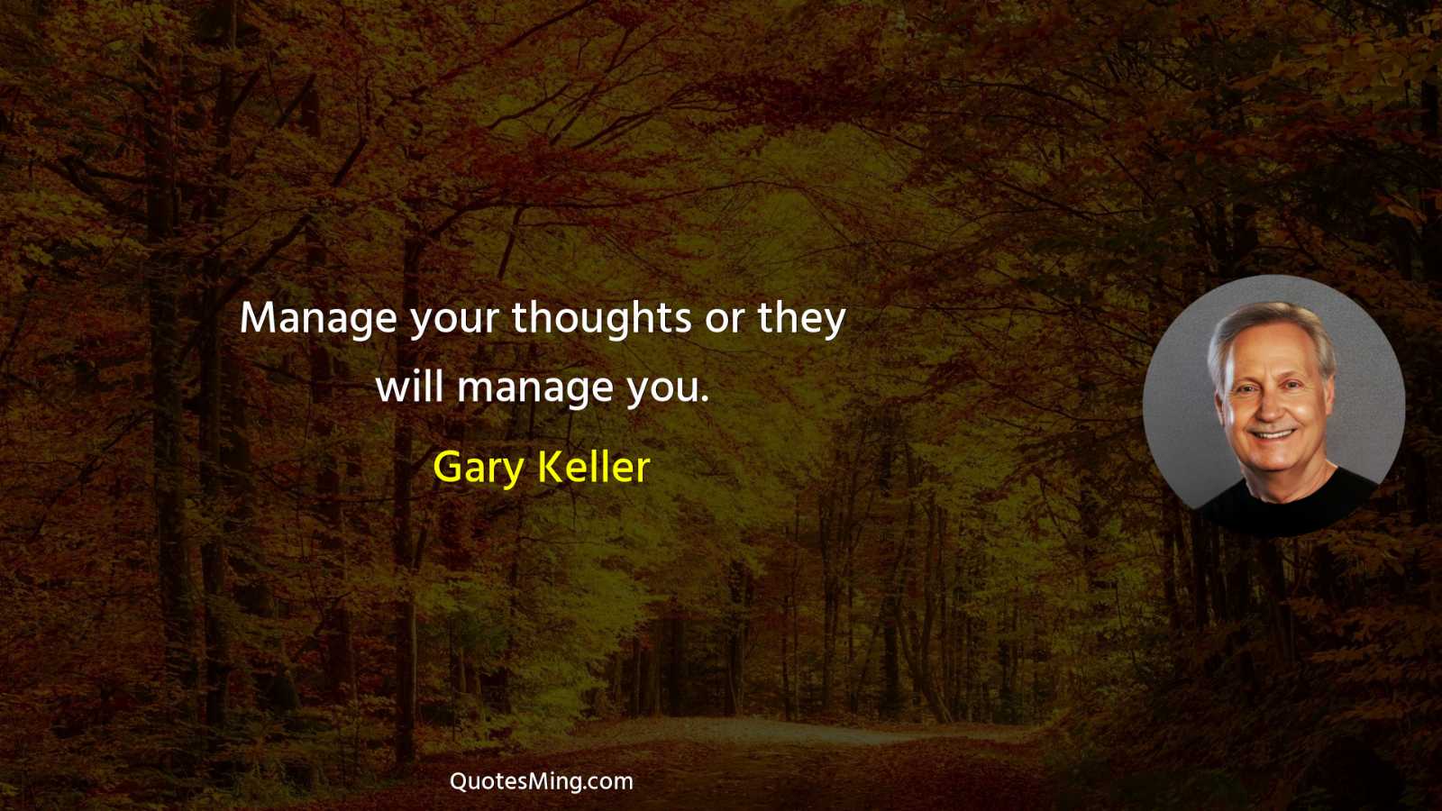 Manage your thoughts or they will manage you