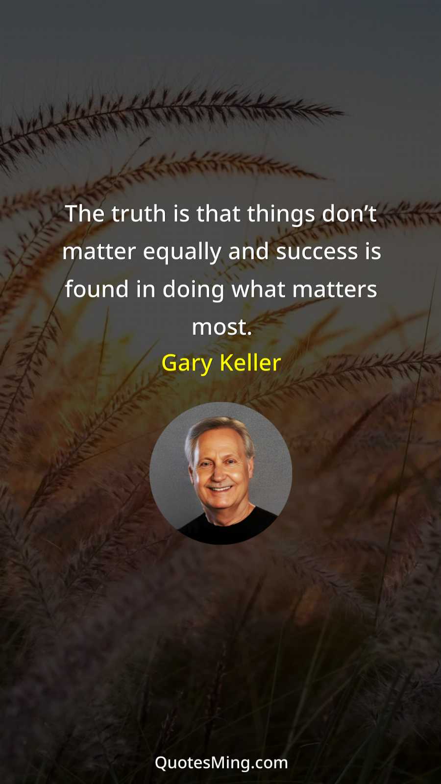 The truth is that things don’t matter equally and success