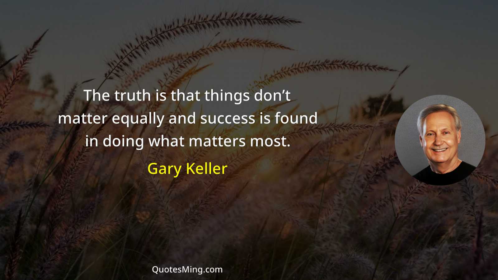 The truth is that things don’t matter equally and success