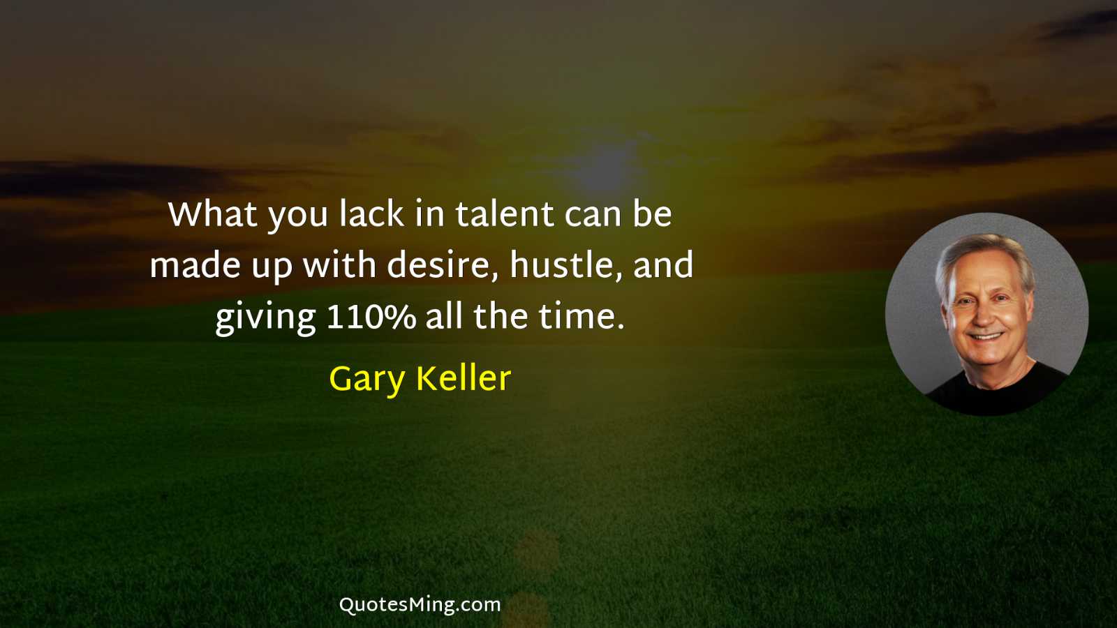 What you lack in talent can be made up with