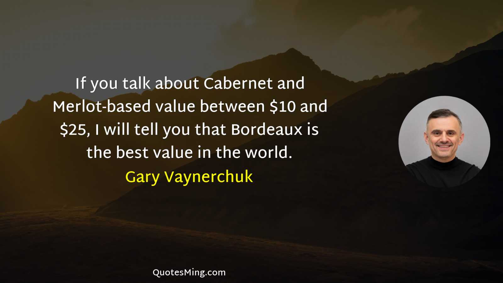 If you talk about Cabernet and Merlot-based value between $10