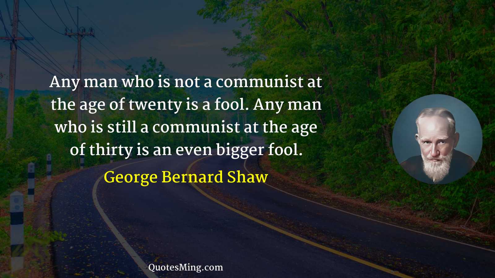 Any man who is not a communist at the age