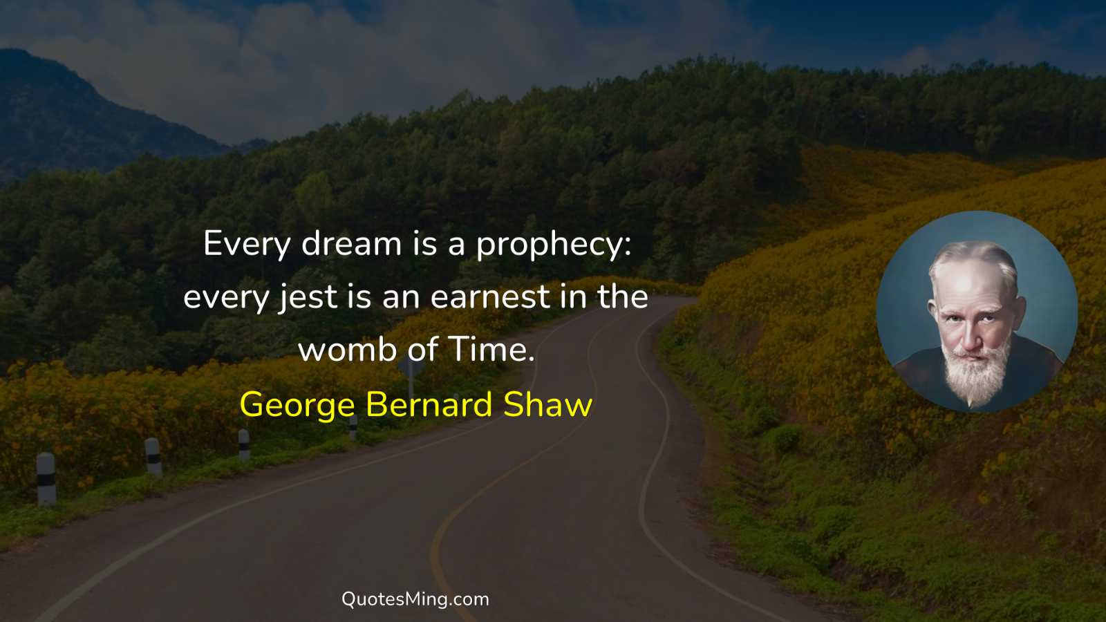 Every dream is a prophecy: every jest is an earnest