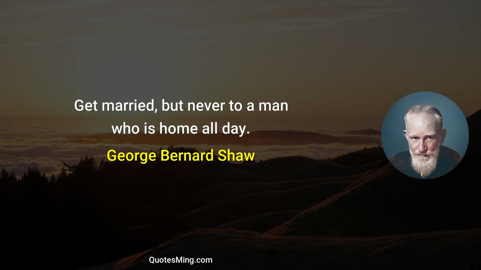 Get married but never to a man who is home