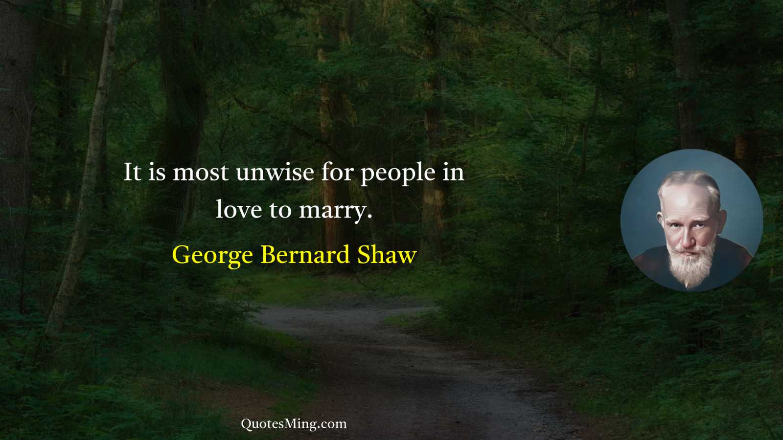 It is most unwise for people in love to marry