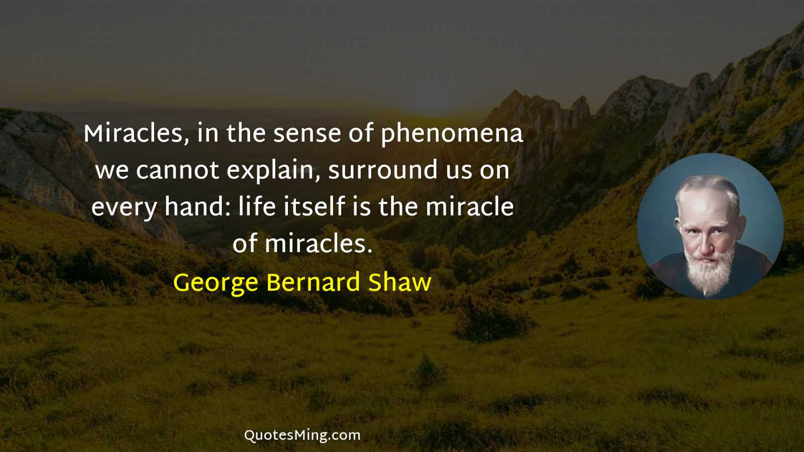 Miracles in the sense of phenomena we cannot explain surround