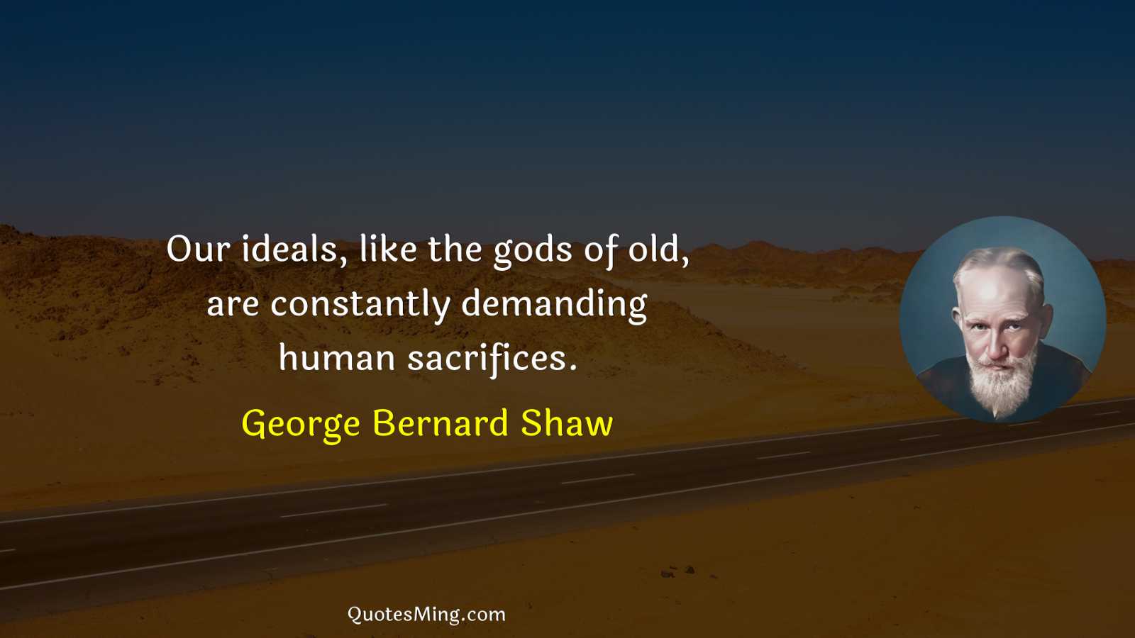 Our ideals like the gods of old are constantly demanding