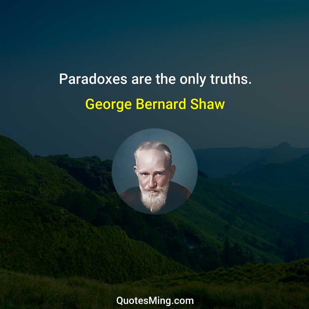 Paradoxes are the only truths