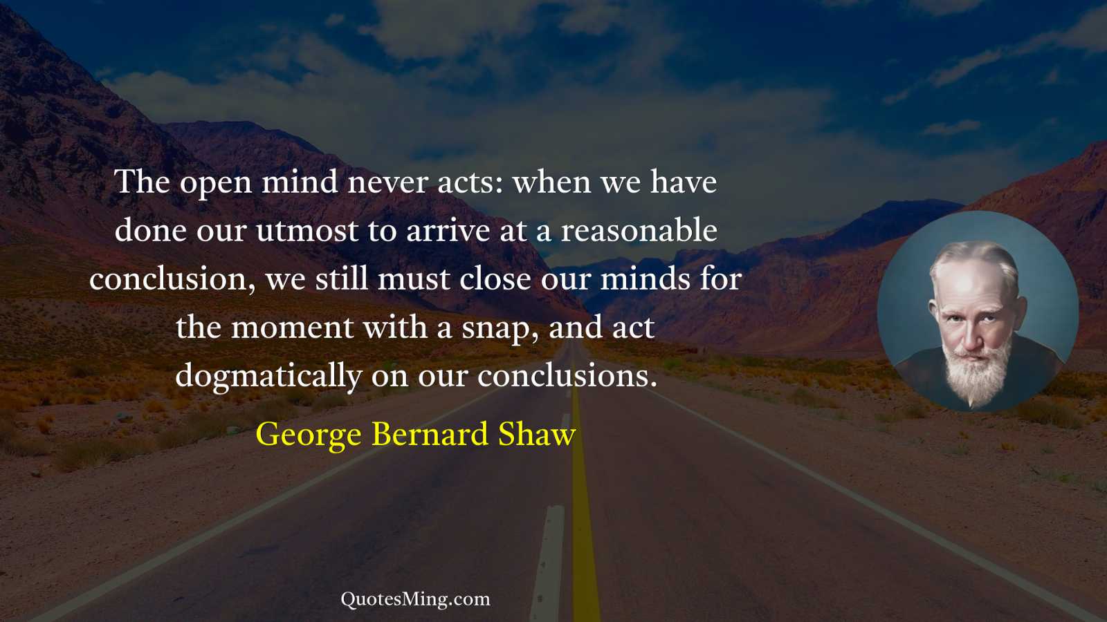 The open mind never acts: when we have done our