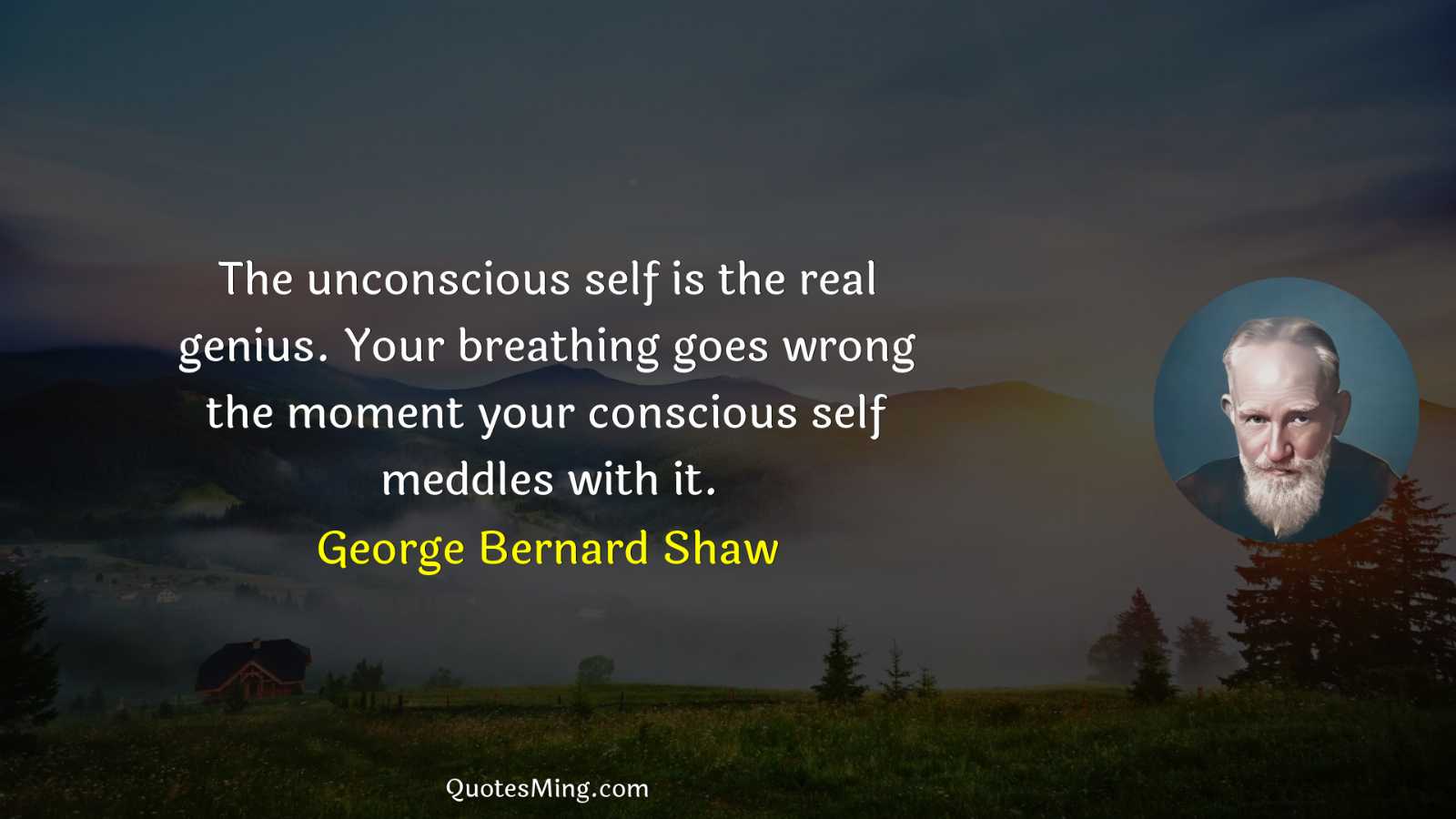 The unconscious self is the real genius Your breathing goes