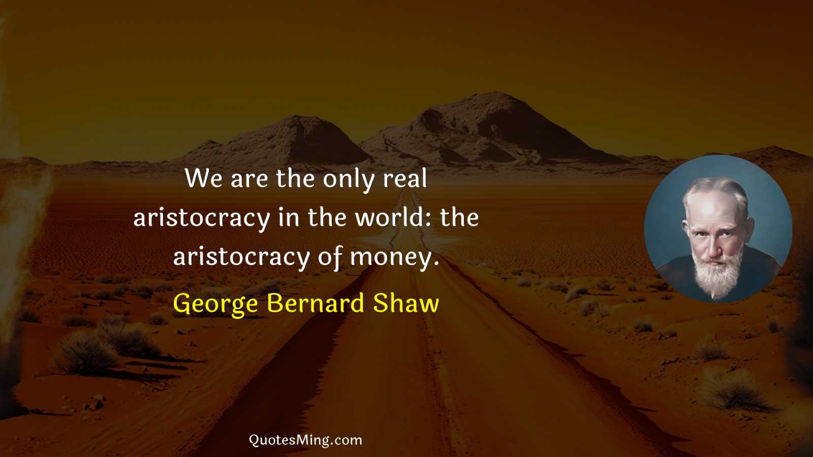 We are the only real aristocracy in the world: the