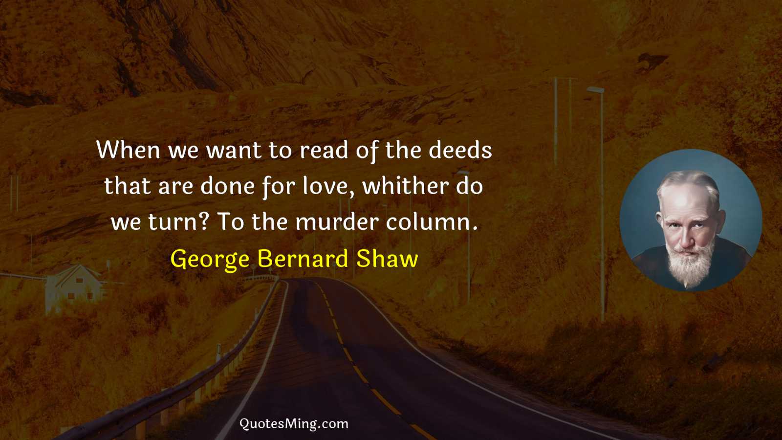 When we want to read of the deeds that are