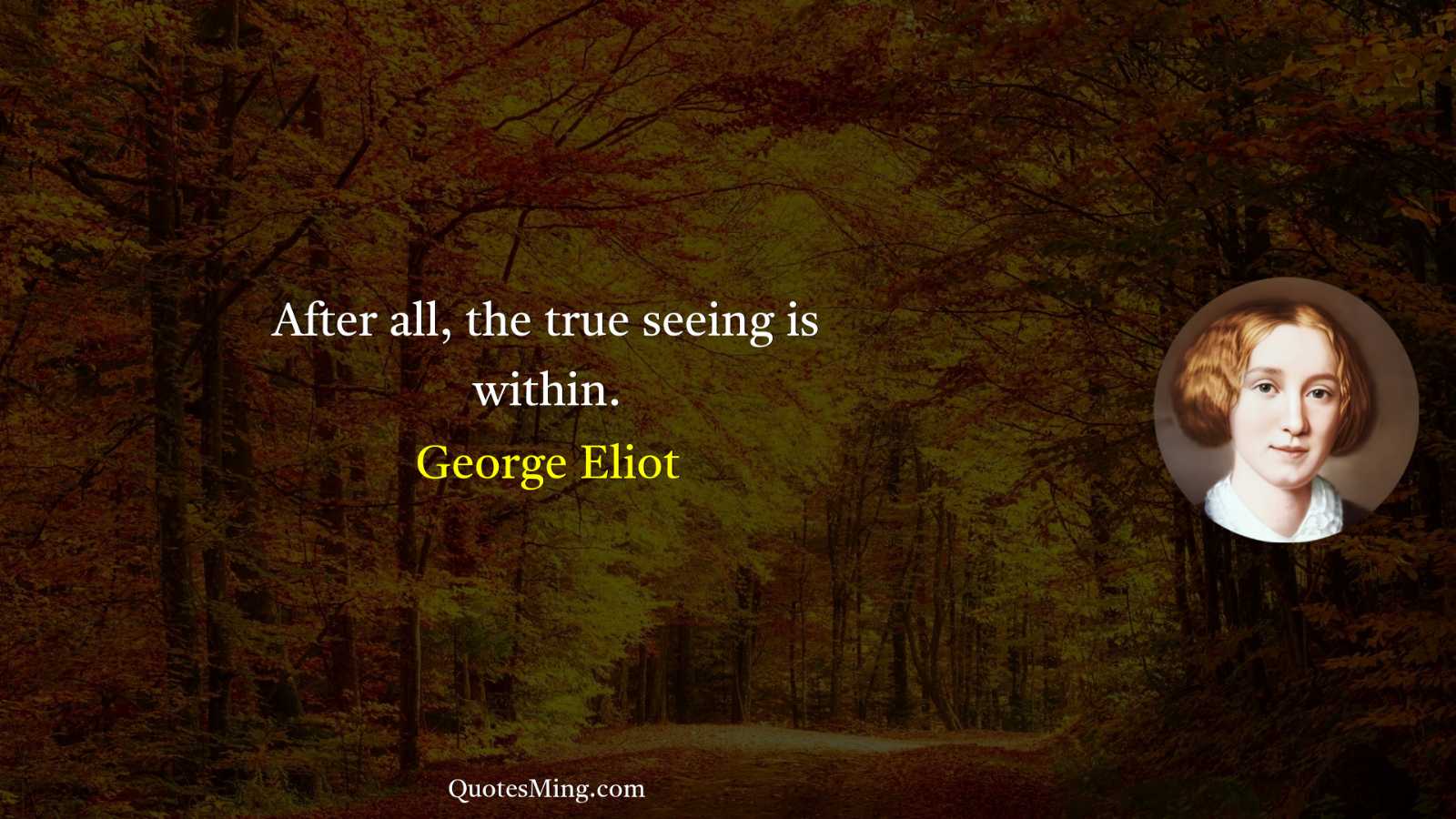 After all the true seeing is within