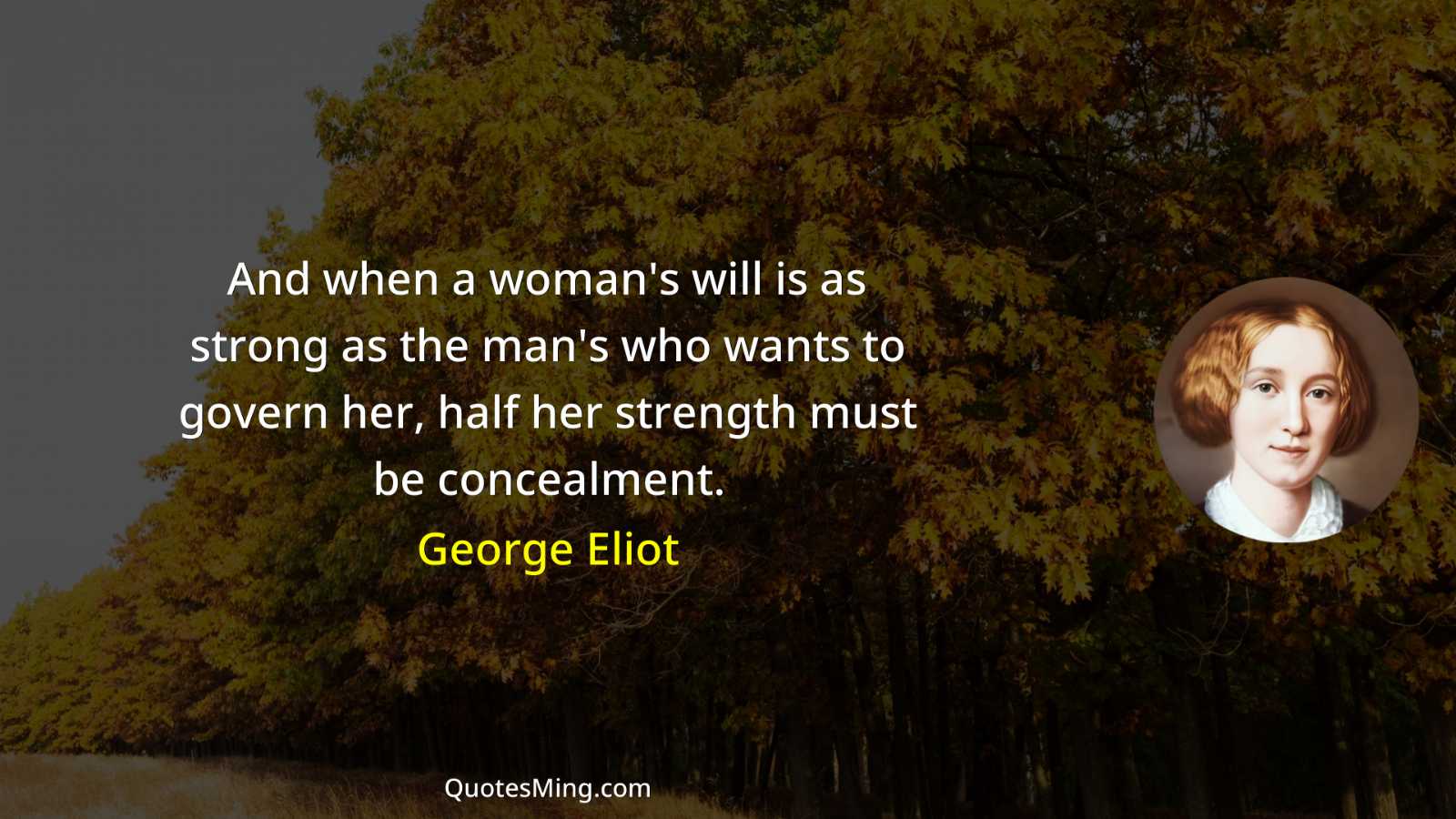 And when a woman's will is as strong as the