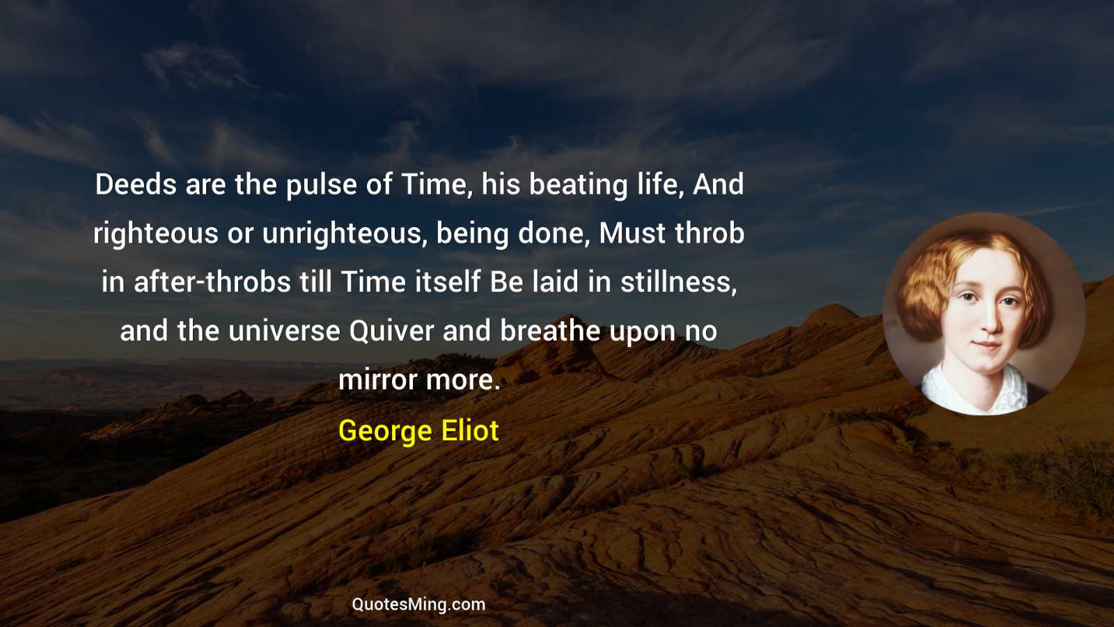 Deeds are the pulse of Time his beating life And