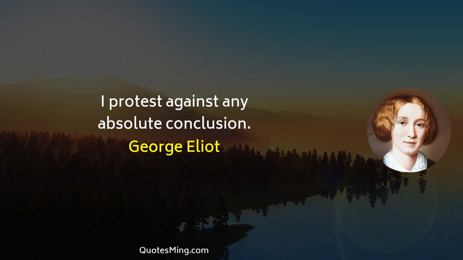 I protest against any absolute conclusion