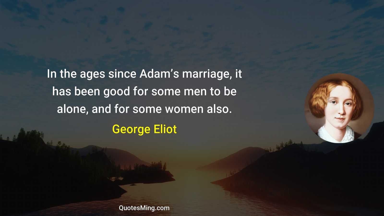 In the ages since Adam’s marriage it has been good