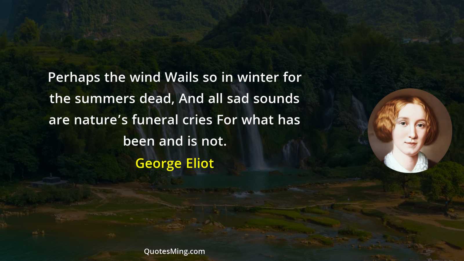 Perhaps the wind Wails so in winter for the summers