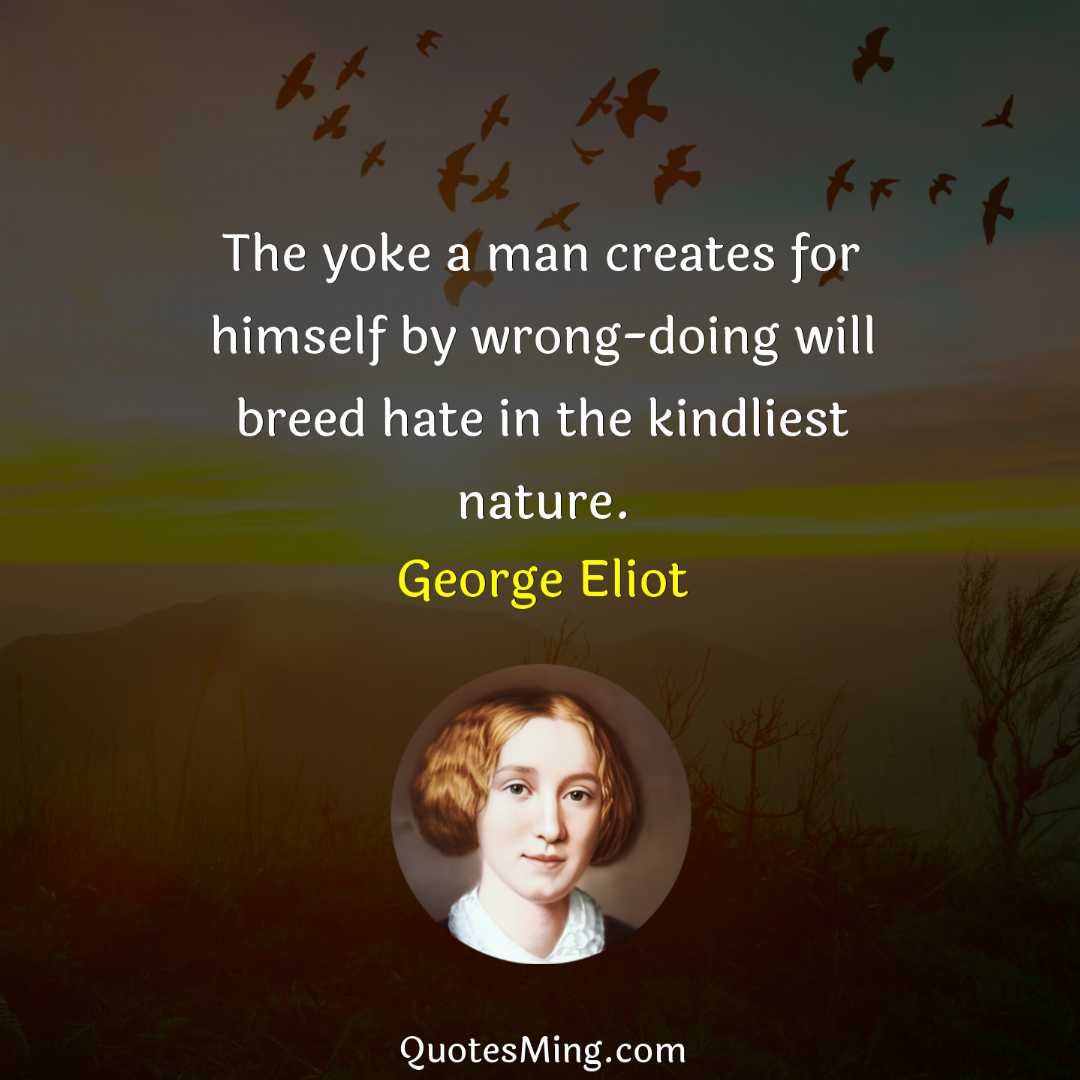 The yoke a man creates for himself by wrong-doing will