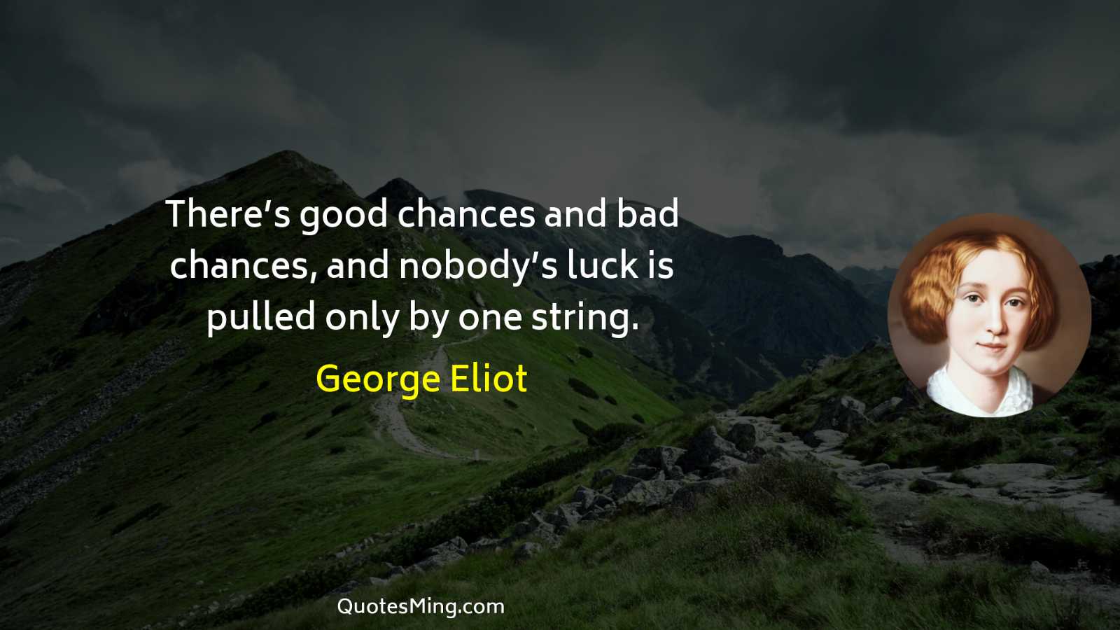 There’s good chances and bad chances and nobody’s luck is