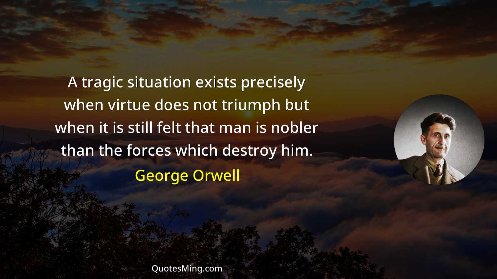 A tragic situation exists precisely when virtue does not triumph