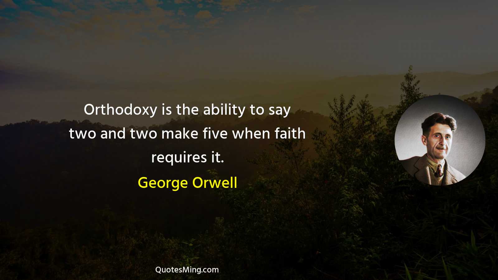 Orthodoxy is the ability to say two and two make