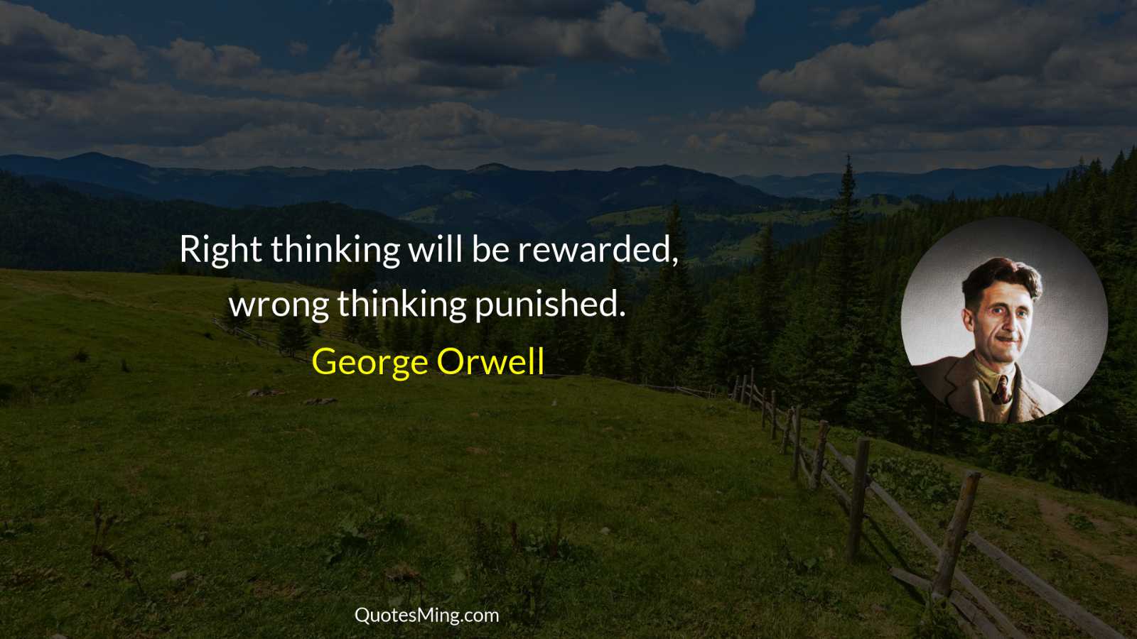 Right thinking will be rewarded wrong thinking punished