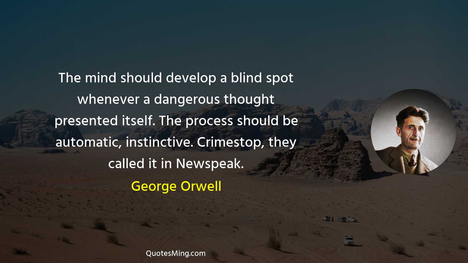 The mind should develop a blind spot whenever a dangerous