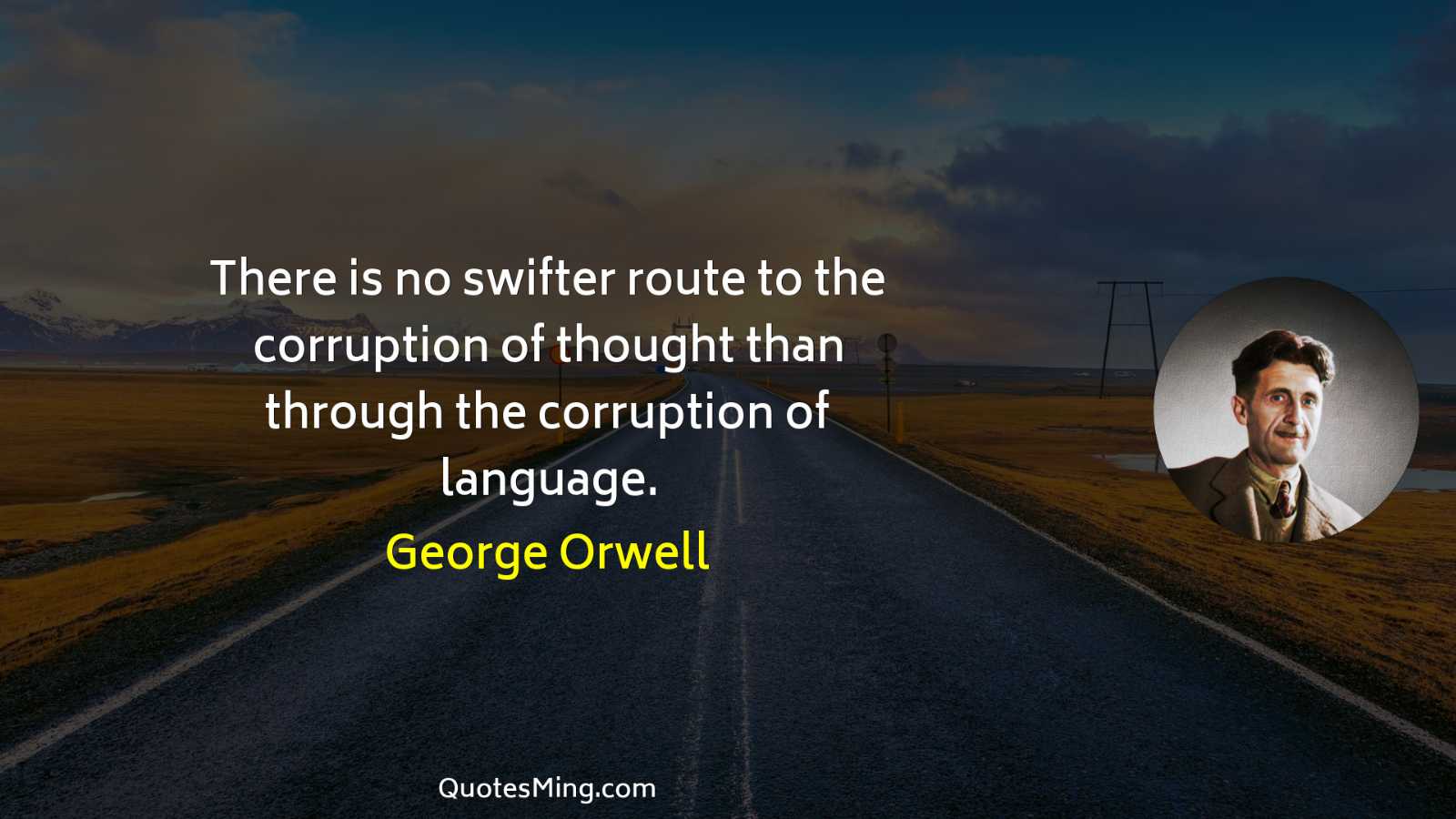 There is no swifter route to the corruption of thought