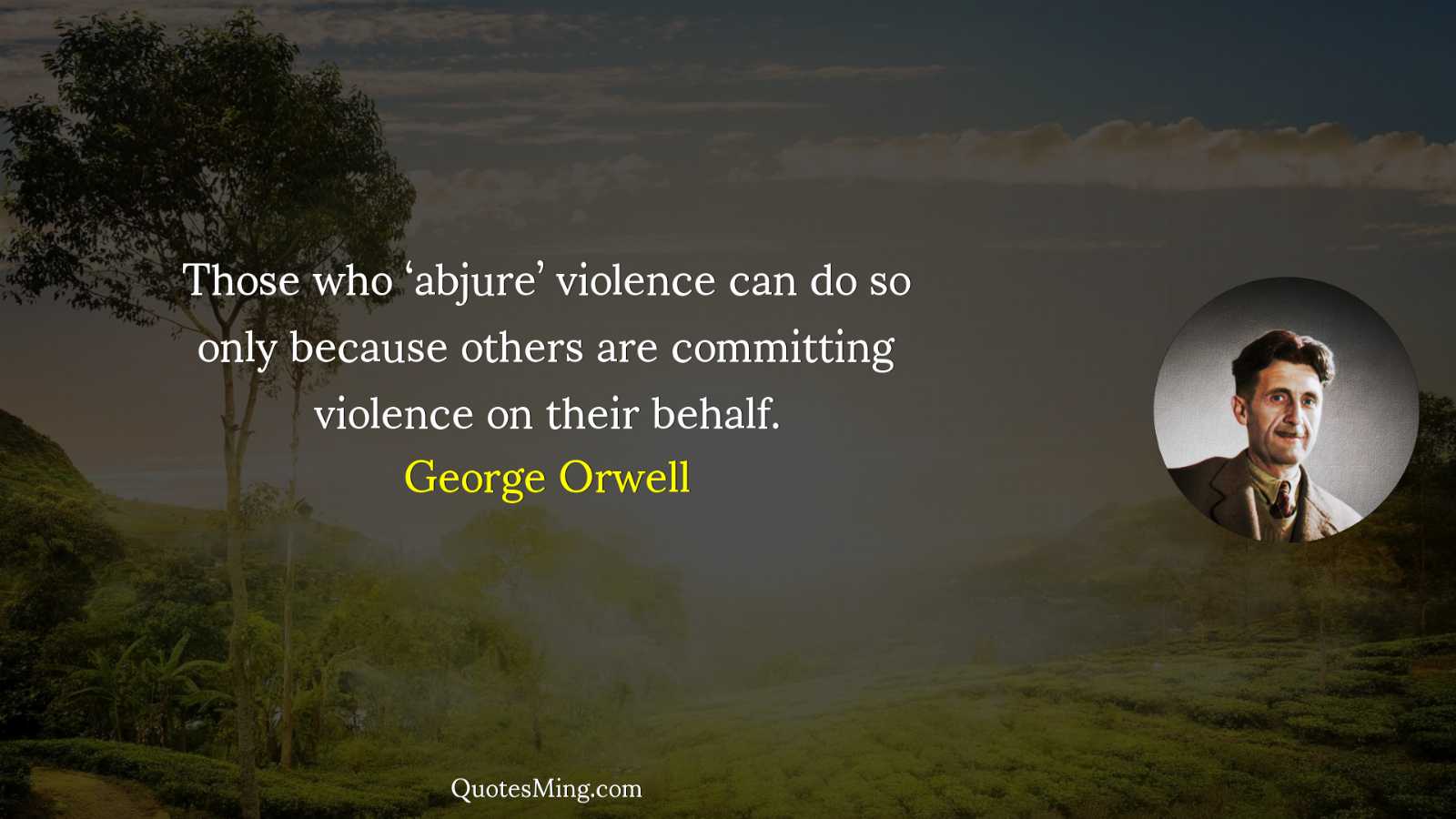 Those who ‘abjure’ violence can do so only because others