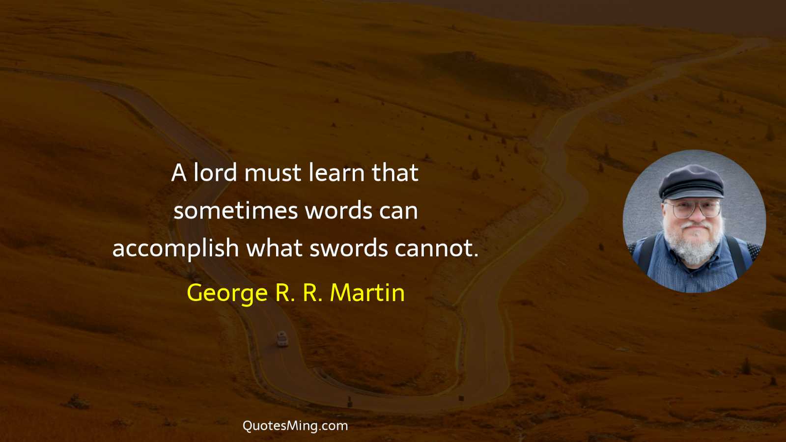 A lord must learn that sometimes words can accomplish what