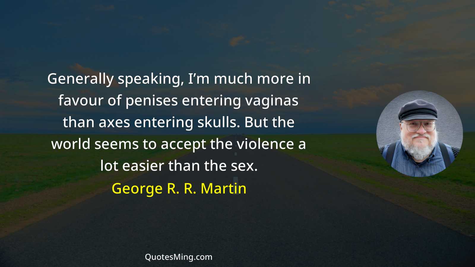 Generally speaking I’m much more in favour of penises entering