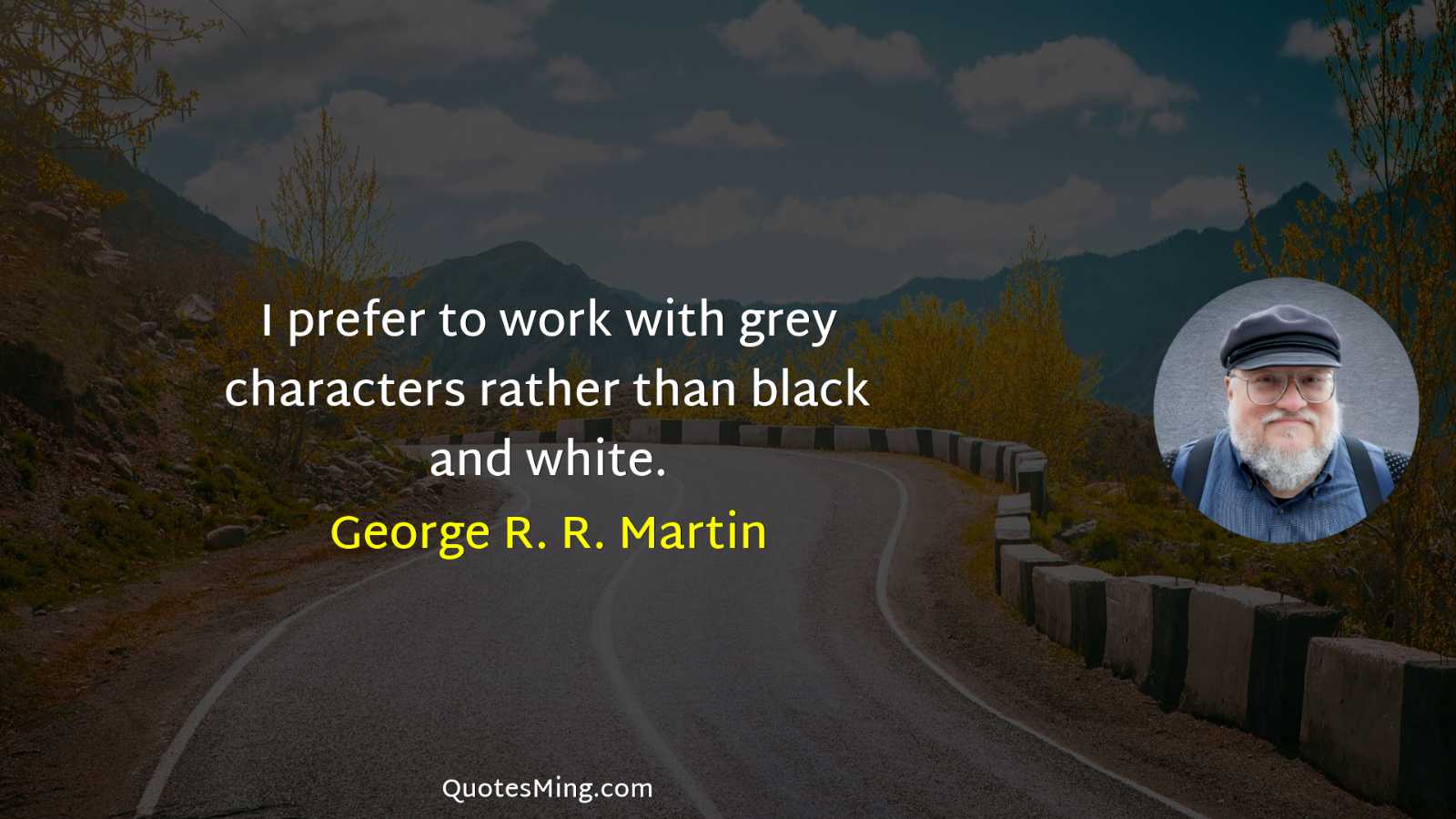 I prefer to work with grey characters rather than black