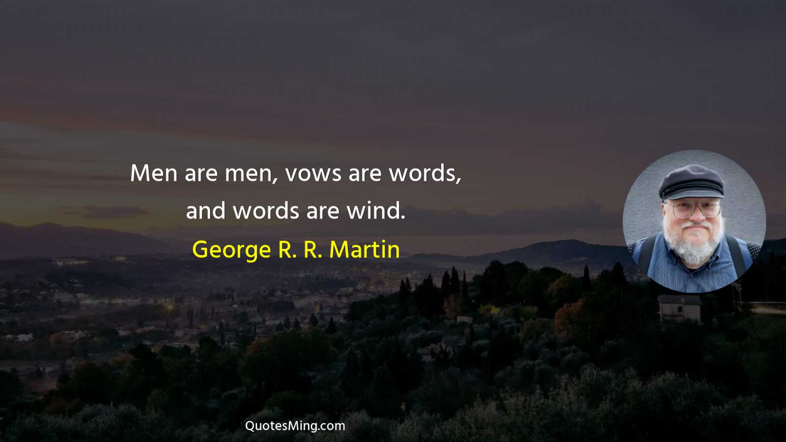 Men are men vows are words and words are wind