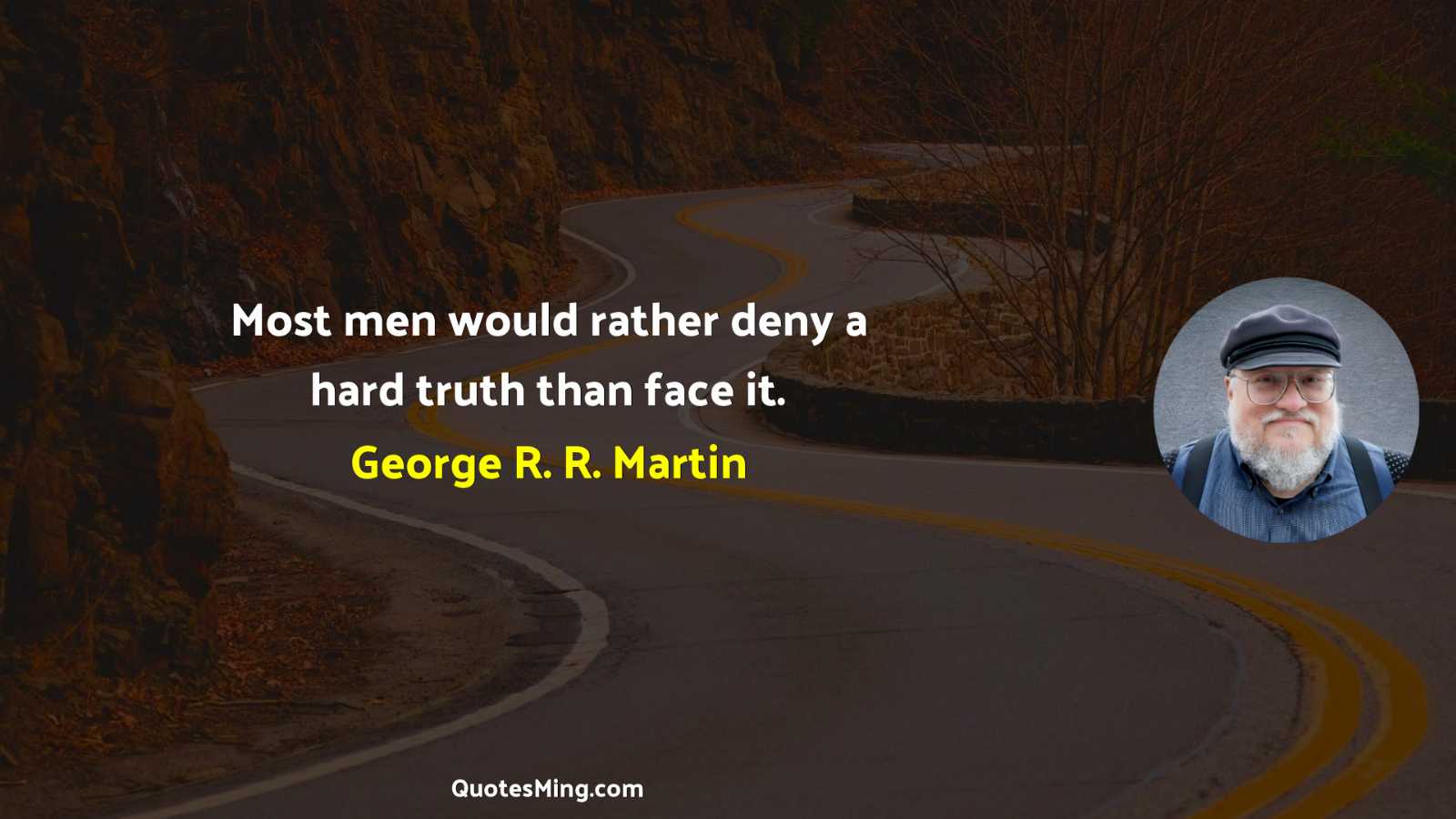 Most men would rather deny a hard truth than face