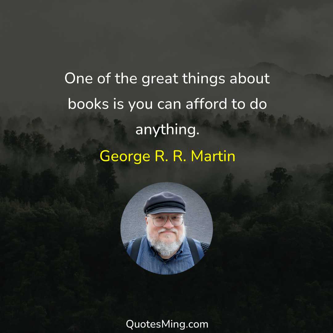 One of the great things about books is you can