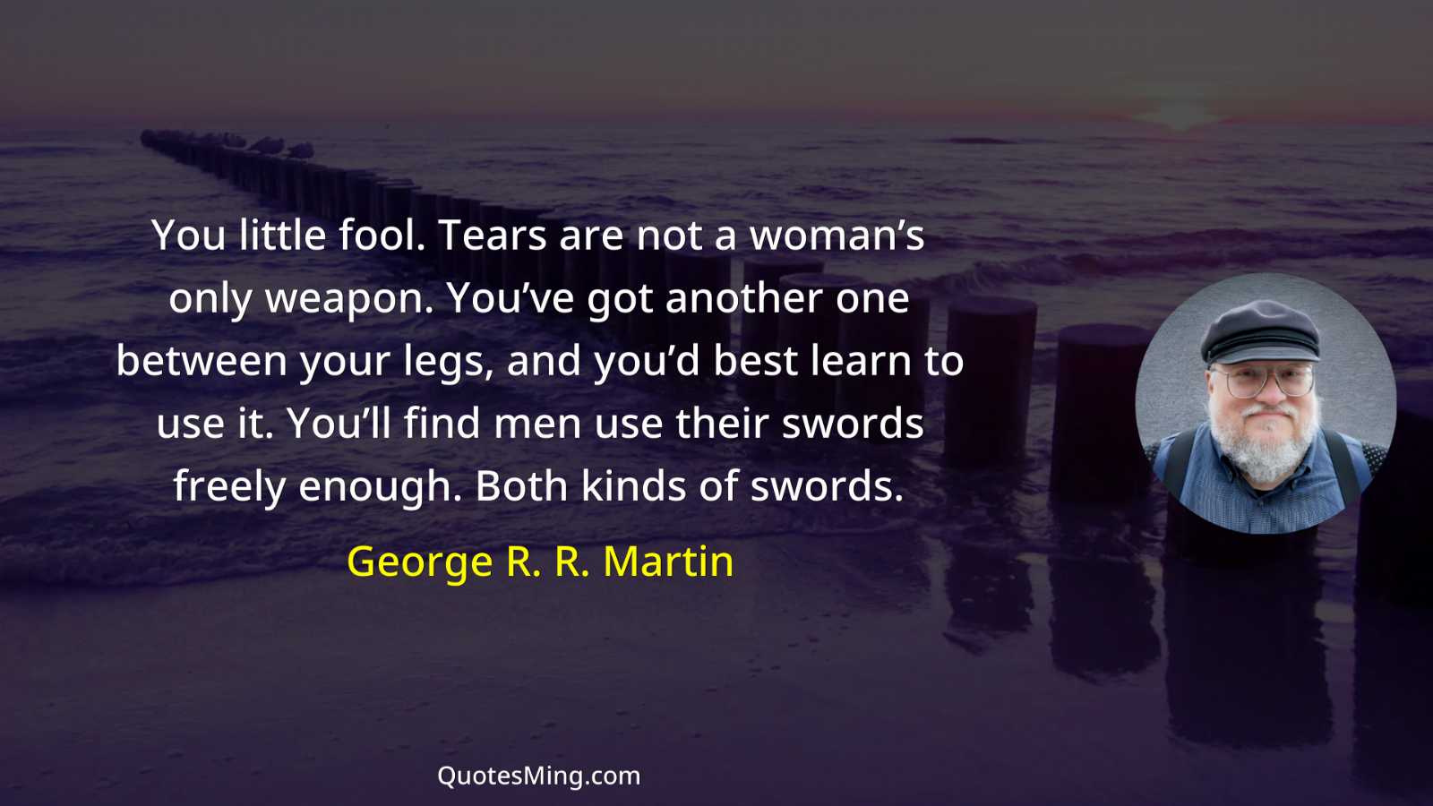 You little fool Tears are not a woman’s only weapon