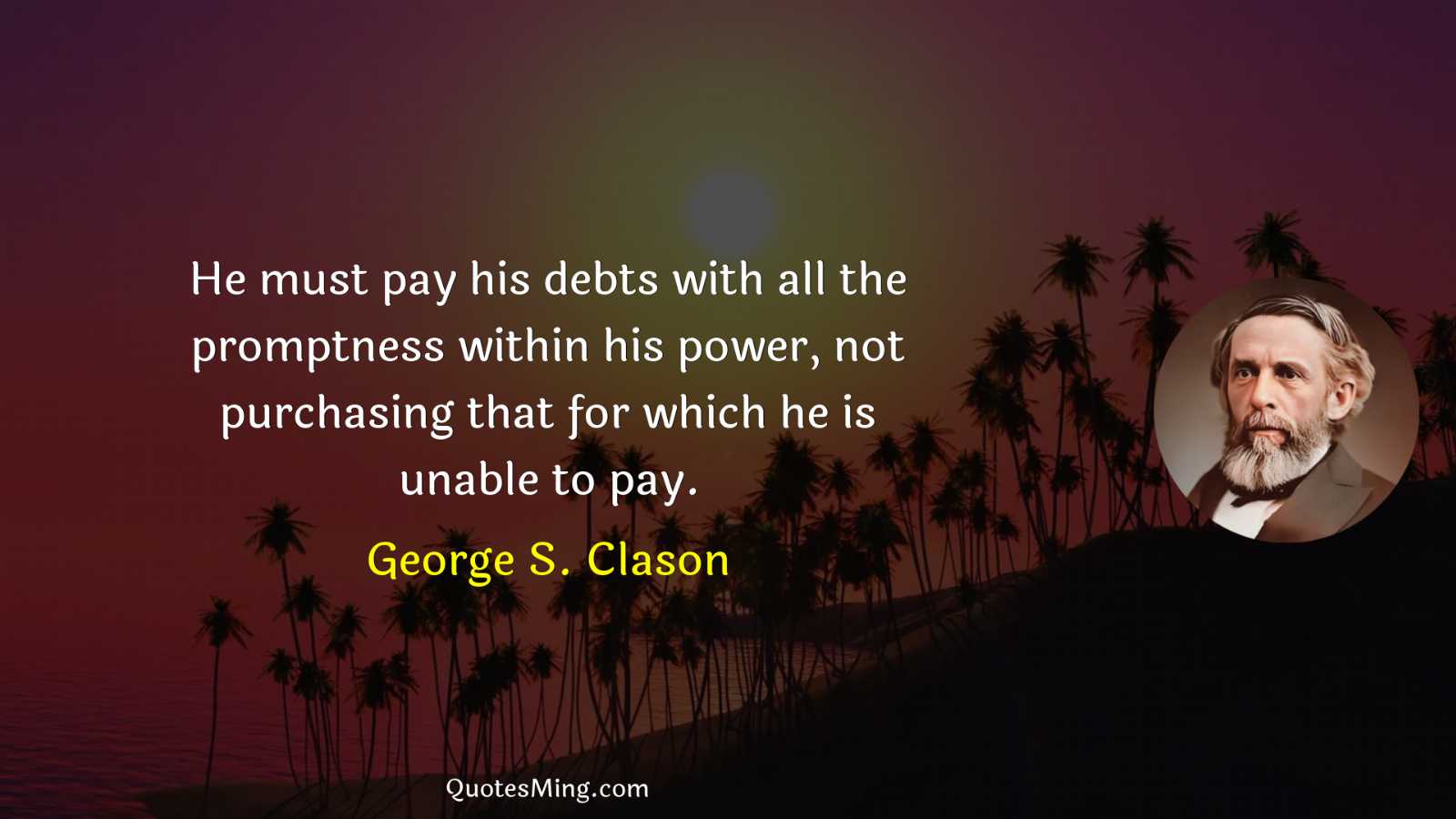 He must pay his debts with all the promptness within