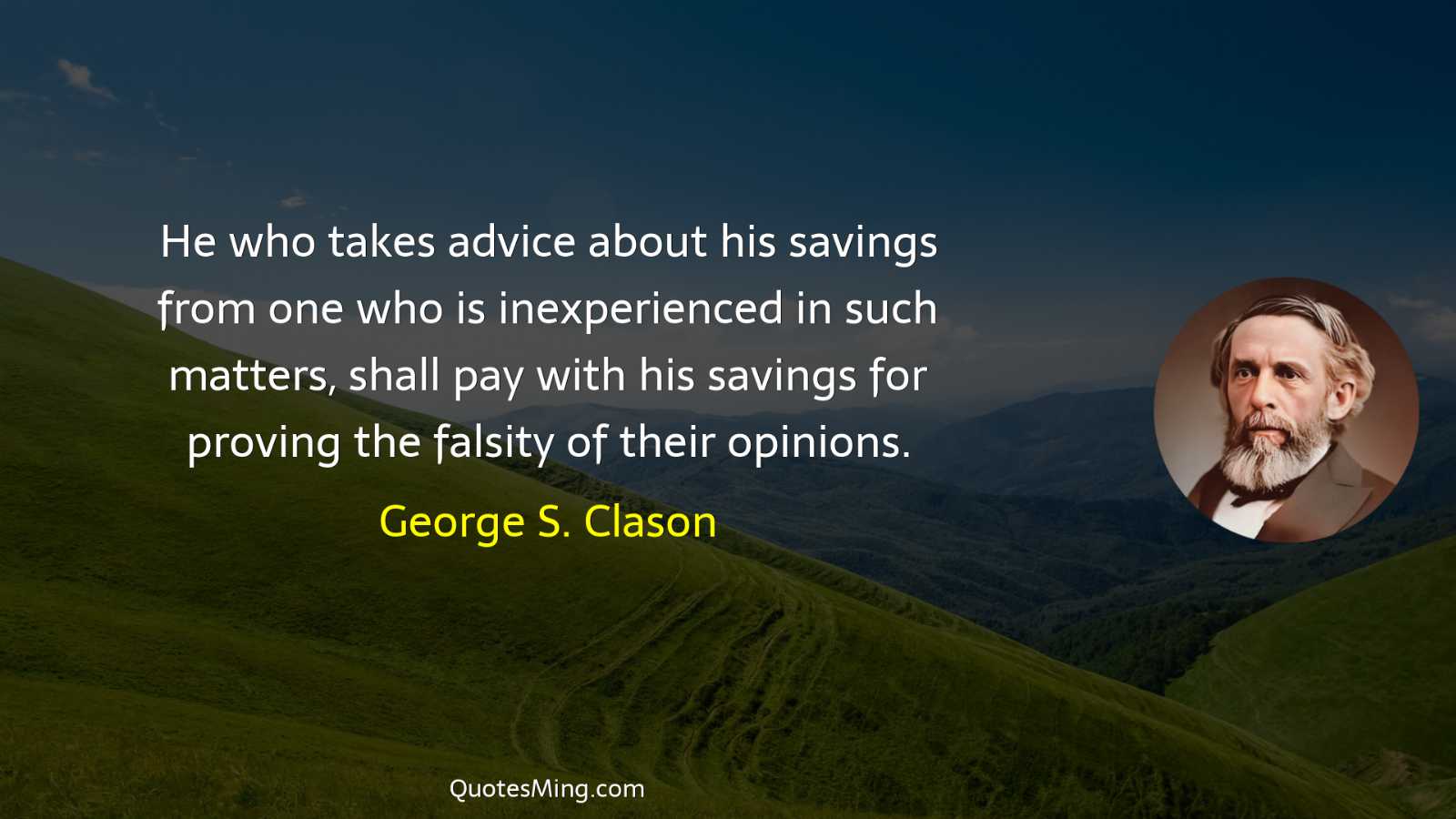 He who takes advice about his savings from one who