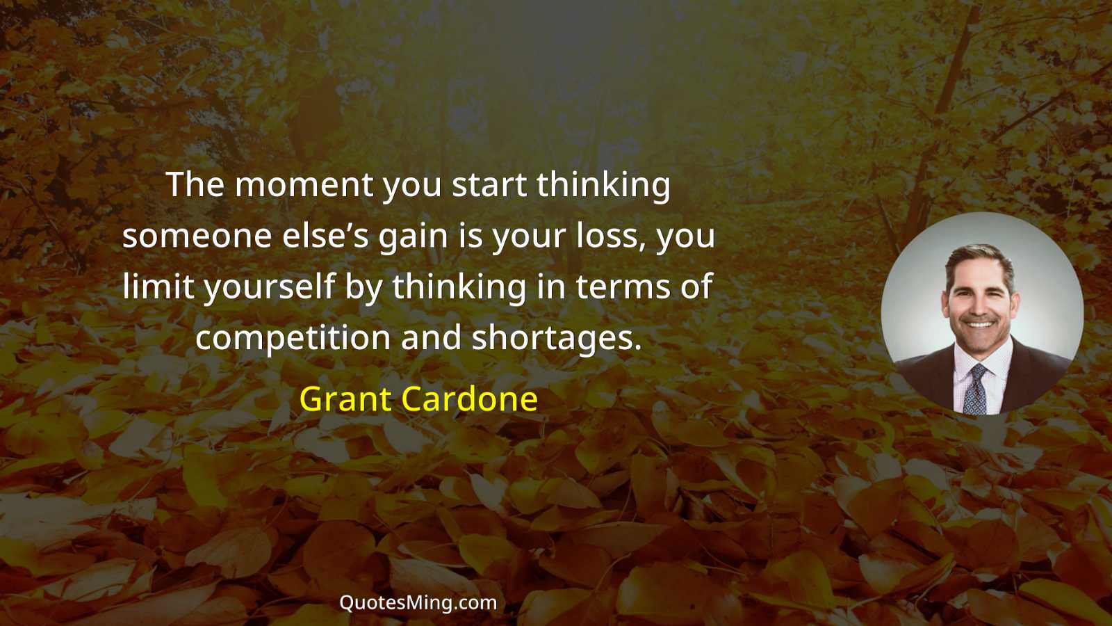 The moment you start thinking someone else’s gain is your