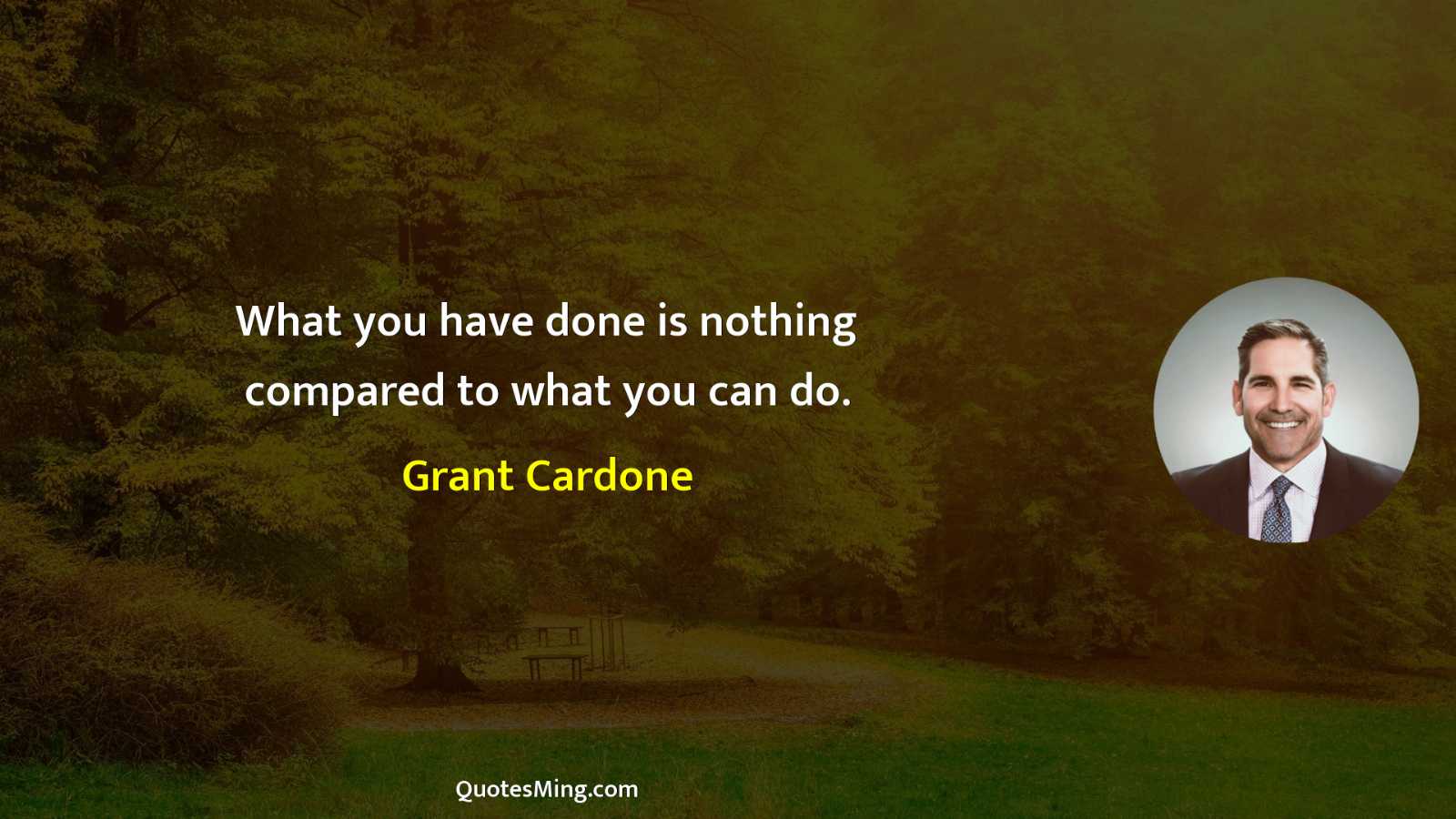 What you have done is nothing compared to what you