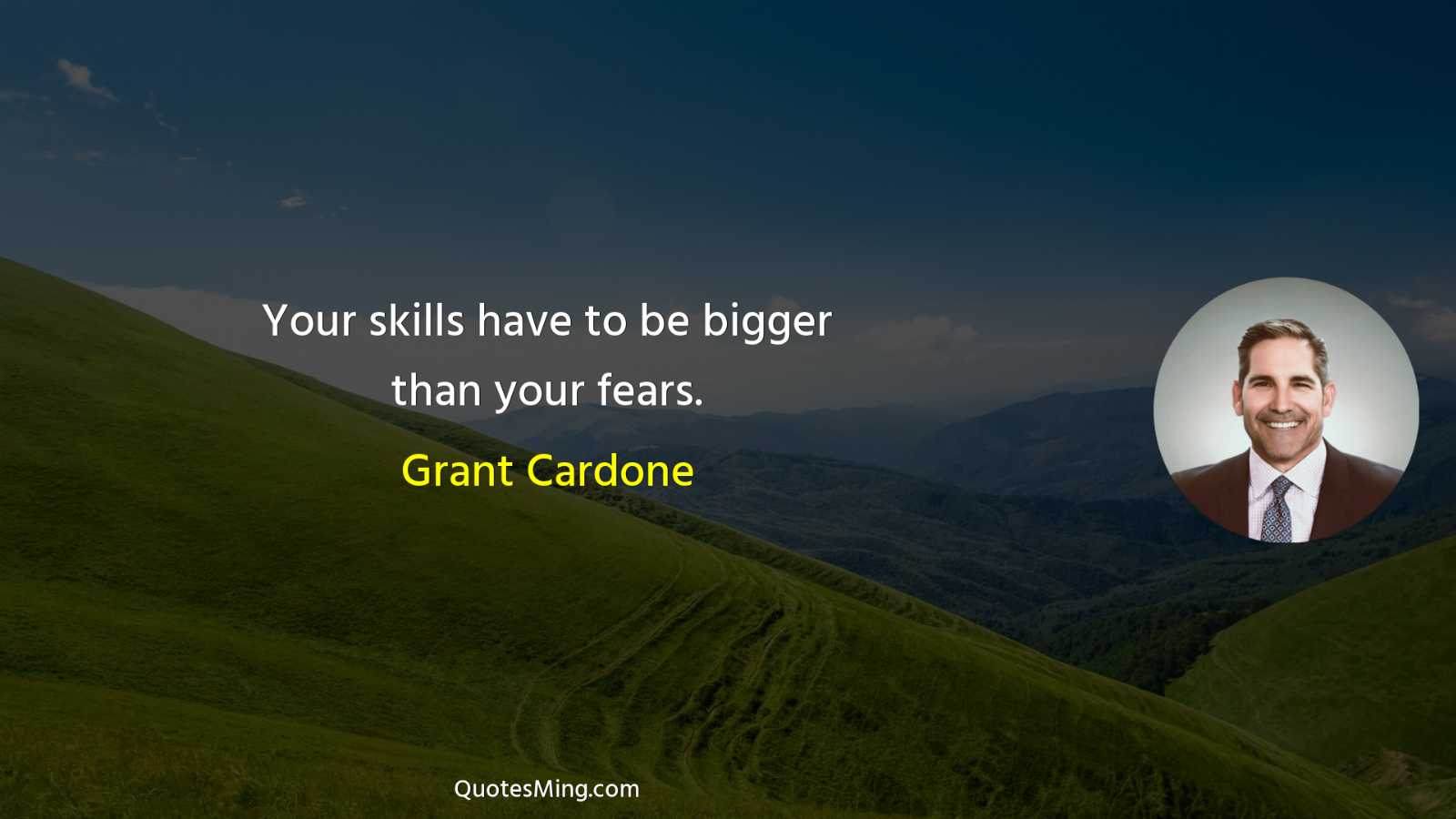 Your skills have to be bigger than your fears