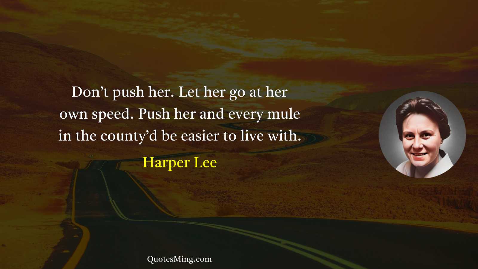 Don’t push her Let her go at her own speed