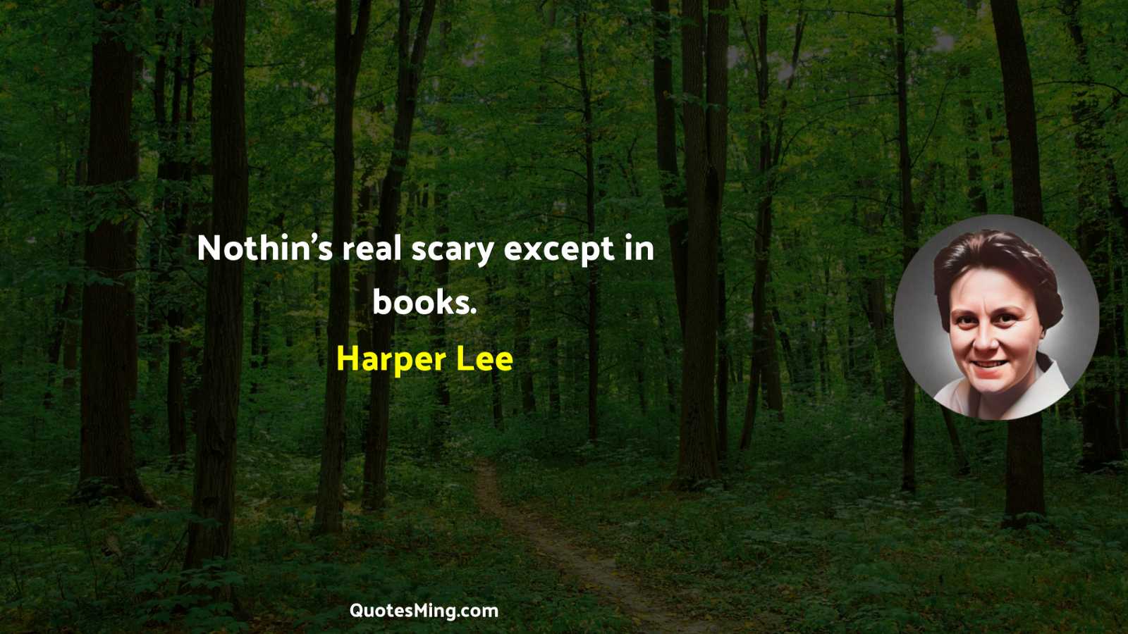 Nothin’s real scary except in books