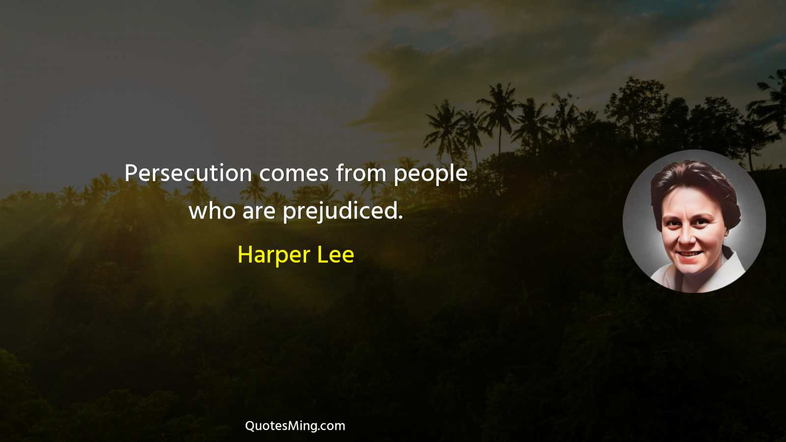 Persecution comes from people who are prejudiced