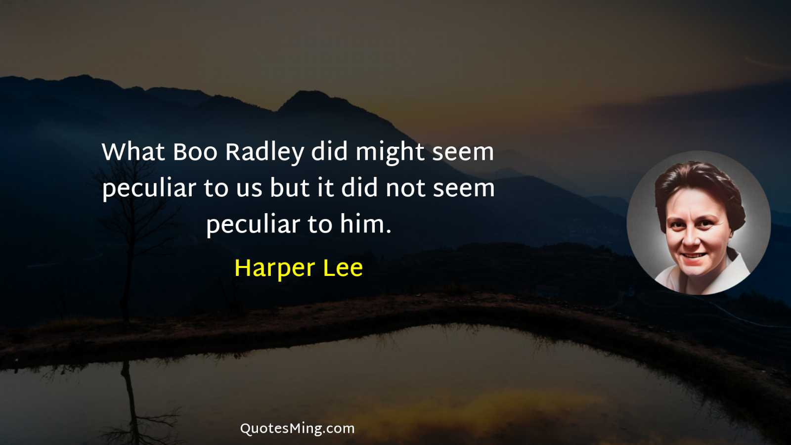 What Boo Radley did might seem peculiar to us but