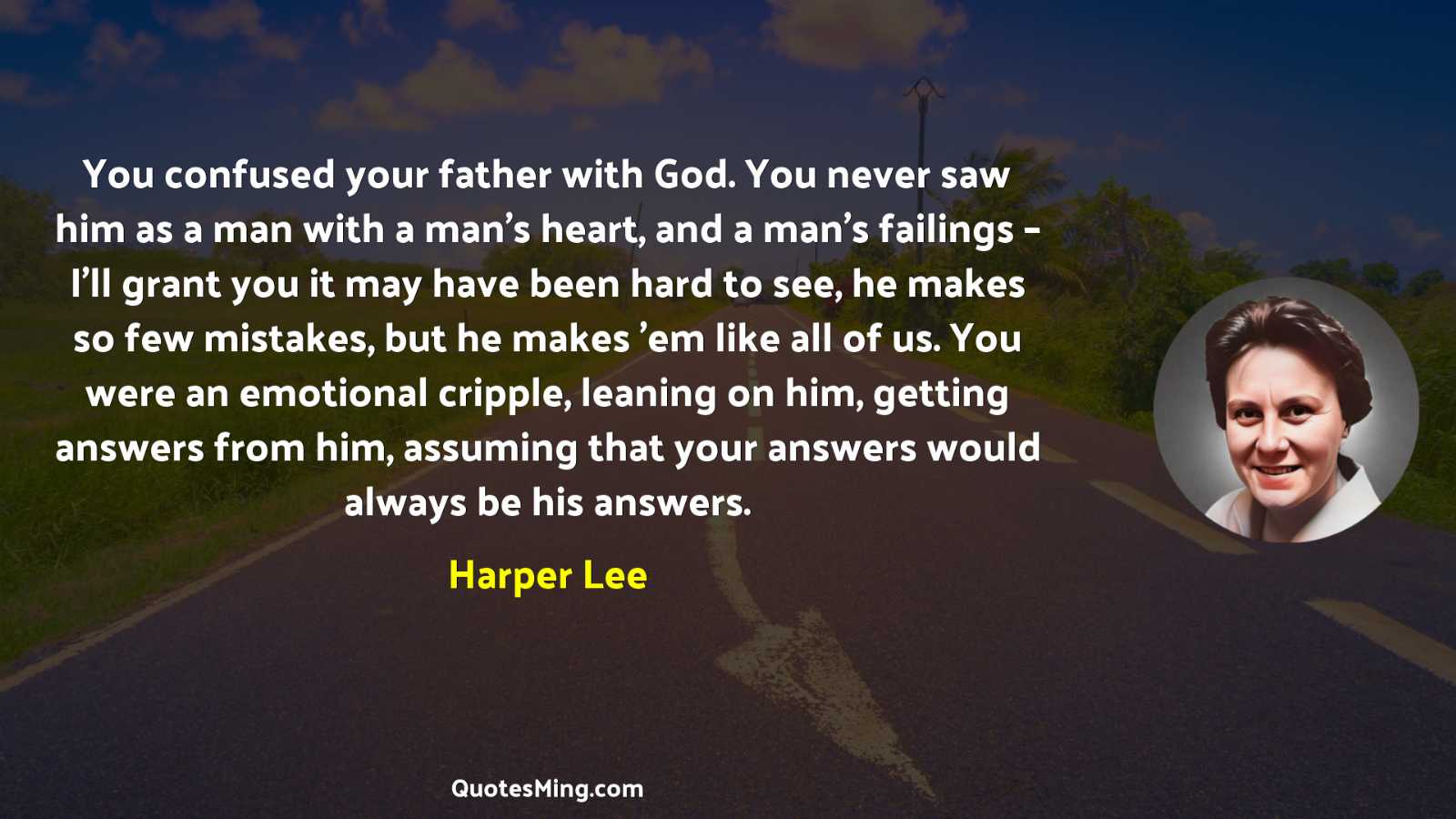 You confused your father with God You never saw him