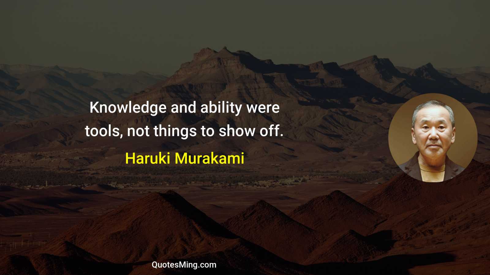 Knowledge and ability were tools not things to show off