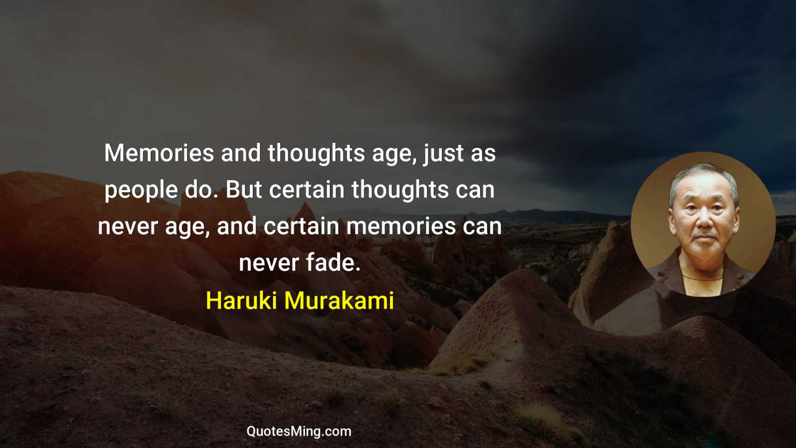 Memories and thoughts age just as people do But certain