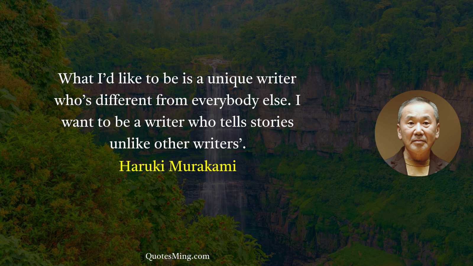 What I’d like to be is a unique writer who’s